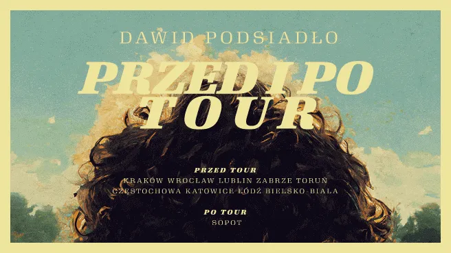 Dawid Podsiadło: PRZED I PO TOUR