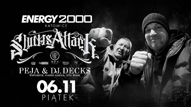 PEJA & DJ. DECKS ★ SLUMS ATTACK ★ ENERGY 2000 KATOWICE 06.11 [16+]