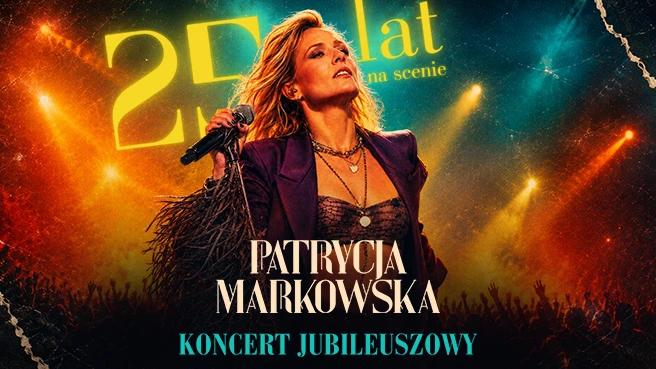 PATRYCJA MARKOWSKA 25 lat na scenie - KONCERT JUBILEUSZOWY
