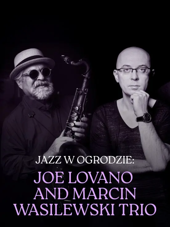 Jazz w Ogrodzie: Joe Lovano + Marcin Wasilewski Trio