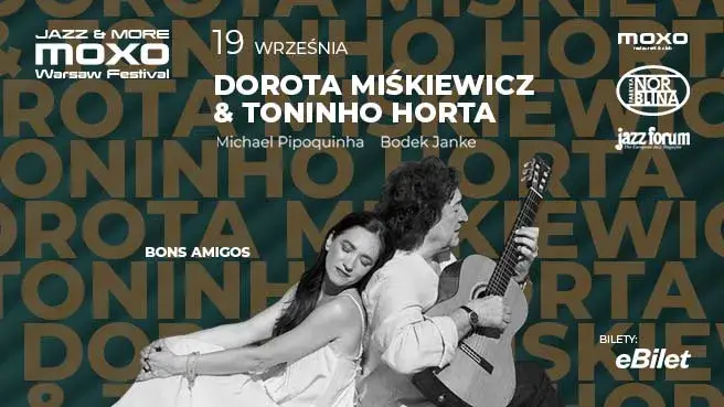 DOROTA MIŚKIEWICZ & TONINHO HORTA BONS AMIGOS | Jazz & More MOXO Warsaw Festival