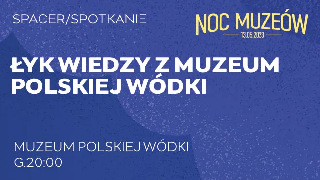 Łyk Wiedzy z Muzeum Polskiej Wódki