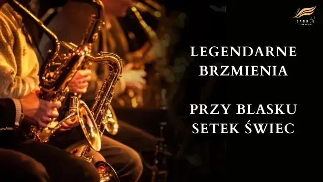 Koncert przy świecach: "Królowie muzyki - Legendarne brzmienia"