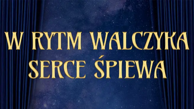 W rytm walczyka serce śpiewa