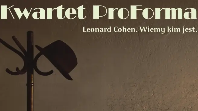 Leonard Cohen. Wiemy kim jest. Koncert Kwartetu Pro Forma