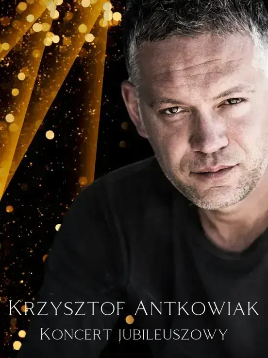 Krzysztof Antkowiak - Koncert Jubileuszowy
