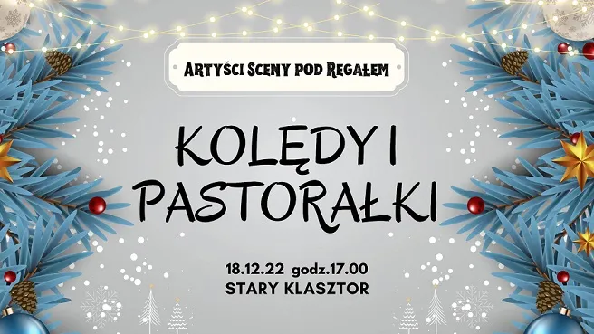 KOLĘDY I PASTORAŁKI - artyści Sceny pod Regałem