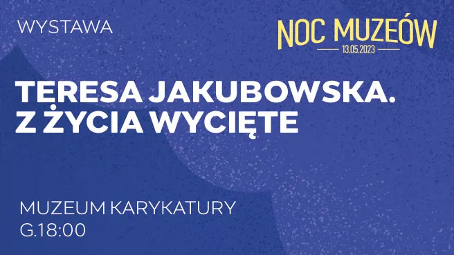 Teresa Jakubowska. Z życia wycięte