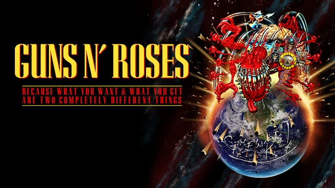 Guns N’ Roses: Because What You Want & What You Get Are Two Completely Different Things