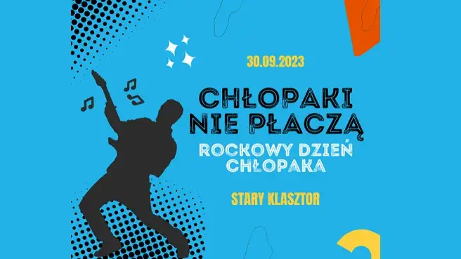 CHŁOPAKI NIE PŁACZĄ - rockowy Dzień Chłopaka