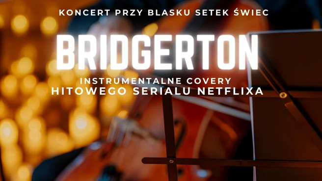 Koncerty przy świecach - Muzyka z serialu "Bridgertonowie"
