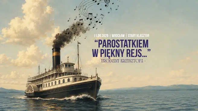 "Parostatkiem w piękny rejs...", czyli Urodziny Krzysztofa