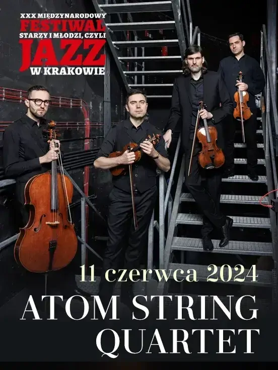 ATOM STRING QUARTET (koncert w ramach XXX Międzynarodowego Festiwalu "Starzy i Młodzi, czyli Jazz w Krakowie”)