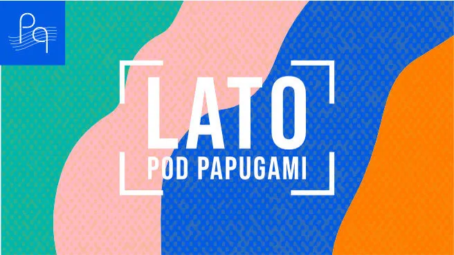 Lato w Pod Papugami