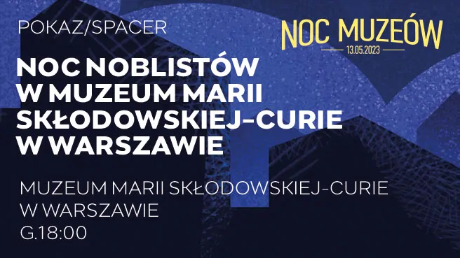 Noc Noblistów w Muzeum Marii Skłodowskiej-Curie w Warszawie