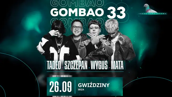KONCERT GOMBAO 33: TADEO, SZCZEPAN, WYGUŚ, MATA / 20 URODZINY KLUBU IBIZA GWIŹDZINY