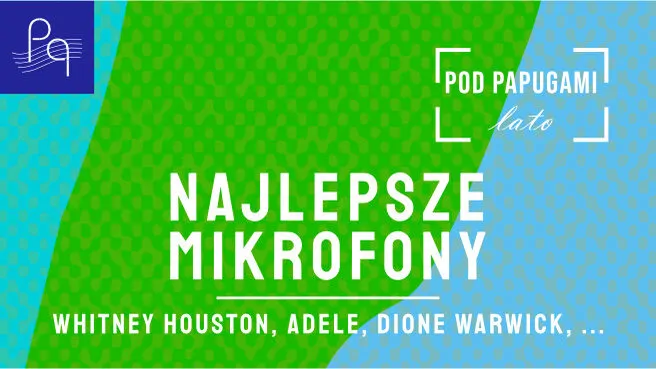 Najlepsze mikrofony - Whitney Huston, Adele, Dionne Warwick