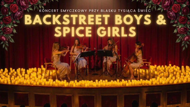 Koncert wśród kwiatów i świec: Tribute to Backstreet Boys & Spice Girls