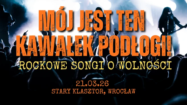Mój jest ten kawałek podłogi! - rockowe songi o wolności
