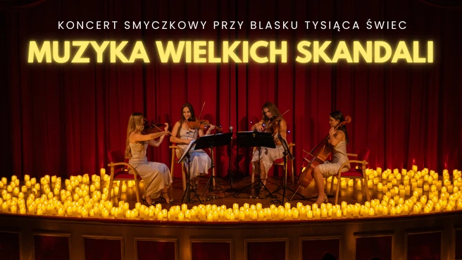 Koncert przy świecach: Muzyka Wielkich Skandali