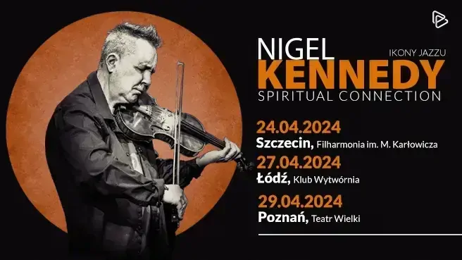 Ikony Jazzu: Nigel Kennedy “Spiritual Connection” - Szczecin