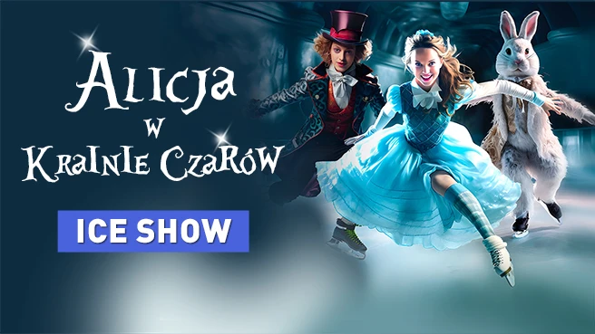 ICE SHOW - "Alicja w Krainie Czarów"