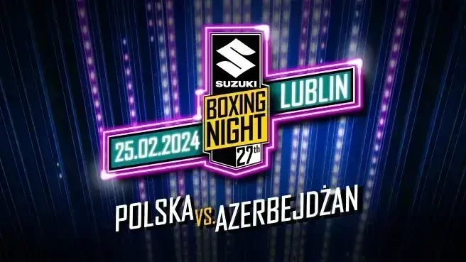 Polska - Azerbejdżan. Gala Suzuki Boxing Night 27