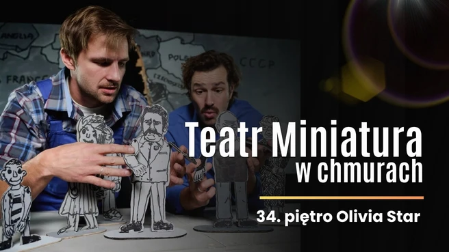 „Bibuła w tapczanie” - Teatr Miniatura na 34. piętrze Olivia Star 