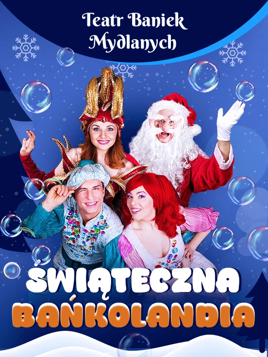 Teatr Baniek Mydlanych - Świąteczna Bańkolandia