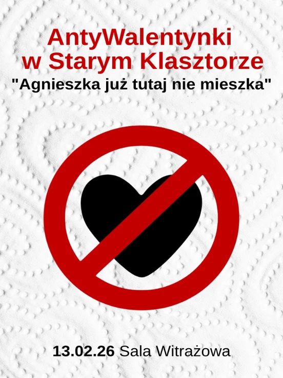 AntyWALENTYNKI w Starym Klasztorze, czyli "Agnieszka już tutaj nie mieszka"