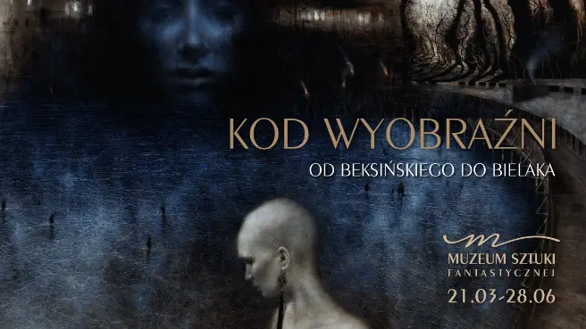 Kod Wyobraźni – od Beksińskiego do Bielaka