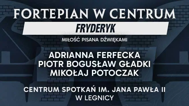 Fortepian w Centrum – Fryderyk – miłość pisana dźwiękami