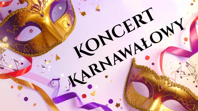 Koncert Karnawałowy - od Straussów po Broadway i Rio
