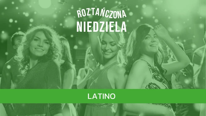 Roztańczona Niedziela - Latino Dance