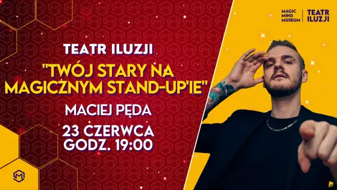 "TWÓJ STARY NA MAGICZNYM STAN-UPIE” | Maciej Pęda w Teatrze Iluzji!