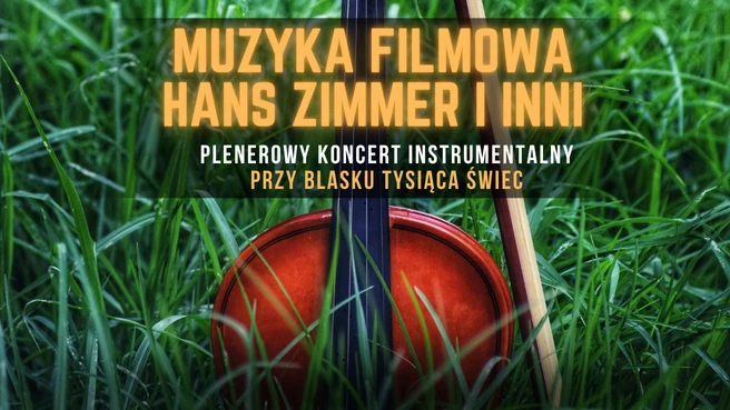 Koncert plenerowy: Muzyka Filmowa - Hans Zimmer i inni