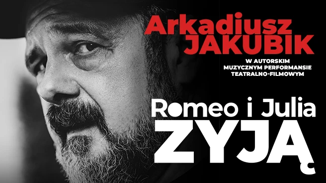 Arkadiusz Jakubik “Romeo i Julia żyją" Arkadiusz Jakubik “Romeo i Julia żyją"