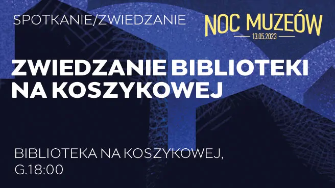 Zwiedzanie Biblioteki na Koszykowej. Gdzie przeszłość łączy się z teraźniejszością