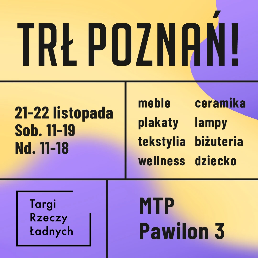 TRŁ Poznań! / Targi Rzeczy Ładnych — MTP - Poznań International Fair, Poznań