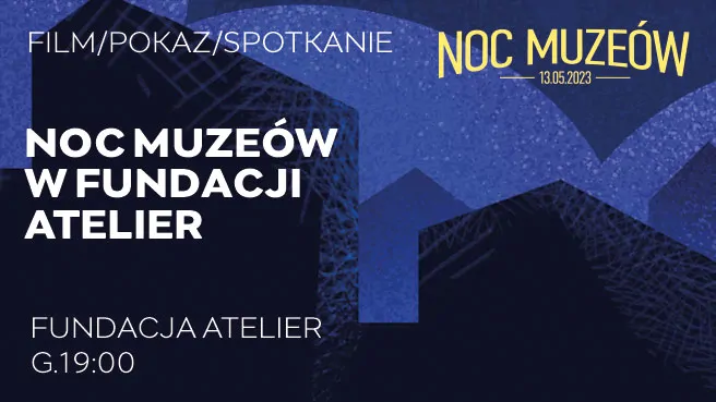 Noc Muzeów w Fundacji Atelier