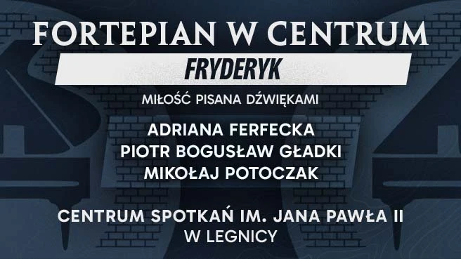 Fortepian w Centrum – Fryderyk – miłość pisana dźwiękami Fortepian w Centrum – Fryderyk – miłość pisana dźwiękami