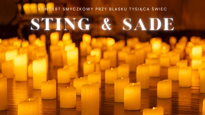 Koncert przy blasku tysiąca świec: Sting & Sade