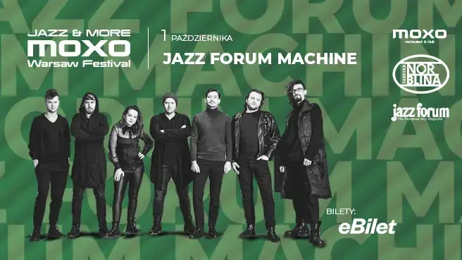 Jazz Forum Machine | Jazz & More MOXO Warsaw Festival