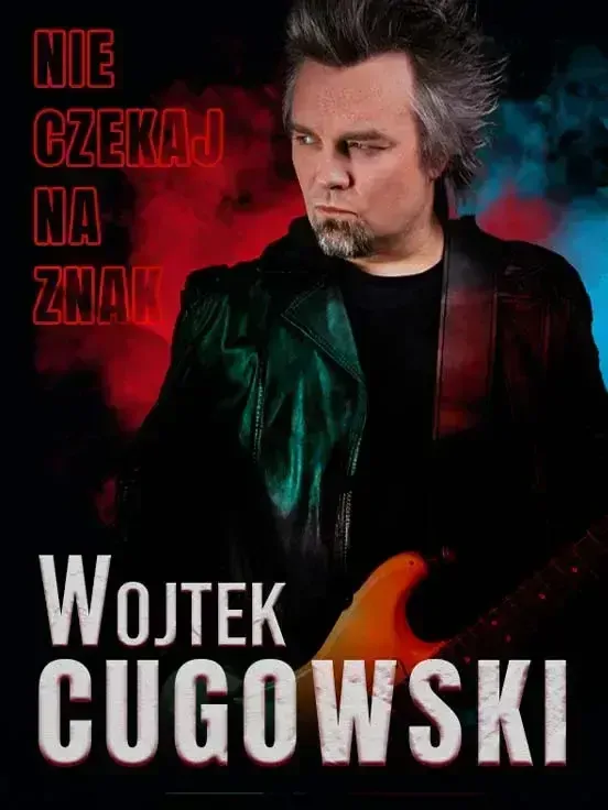 Wojtek Cugowski - Trasa Koncertowa „Nie czekaj na znak”
