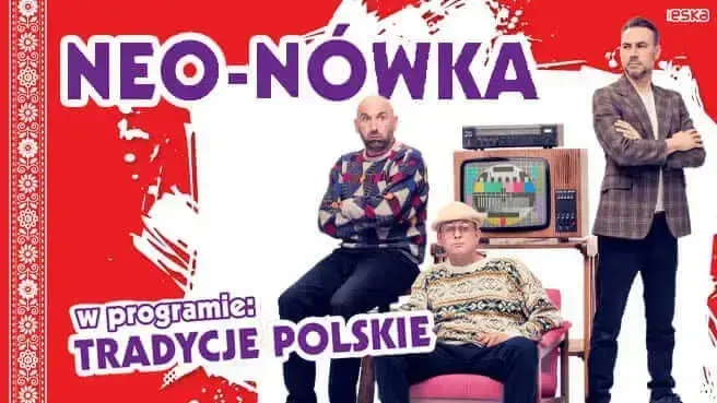 Kabaret Neo-Nówka - nowy program: "Tradycje Polskie"