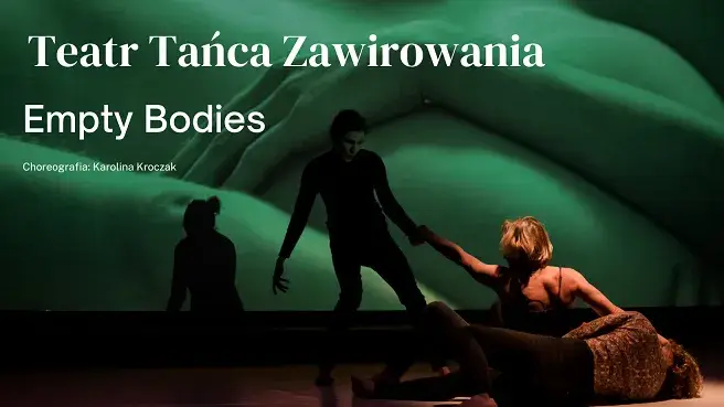 Teatr Tańca Zawirowania "Empty Bodies" chor. Karolina Kroczak
