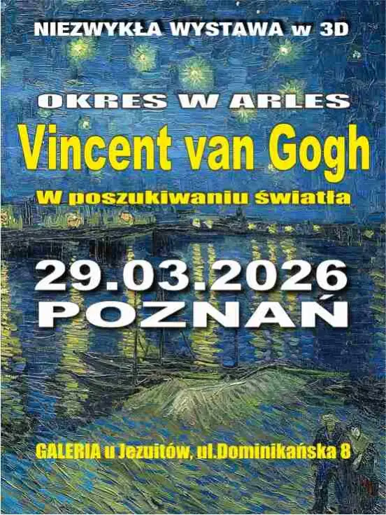 Niezwykła wystawa 3D:  Vincent van Gogh. Okres w Arles – W poszukiwaniu światła