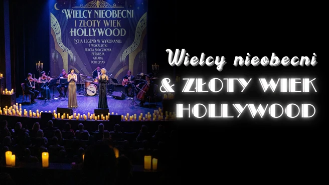 Koncert przy świecach – Wielcy Nieobecni & Złoty Wiek Hollywood