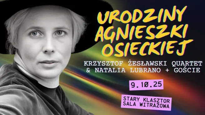 Urodziny Agnieszki Osieckiej - Krzysztof Żesławski Quartet & Natalia Lubrano + goście