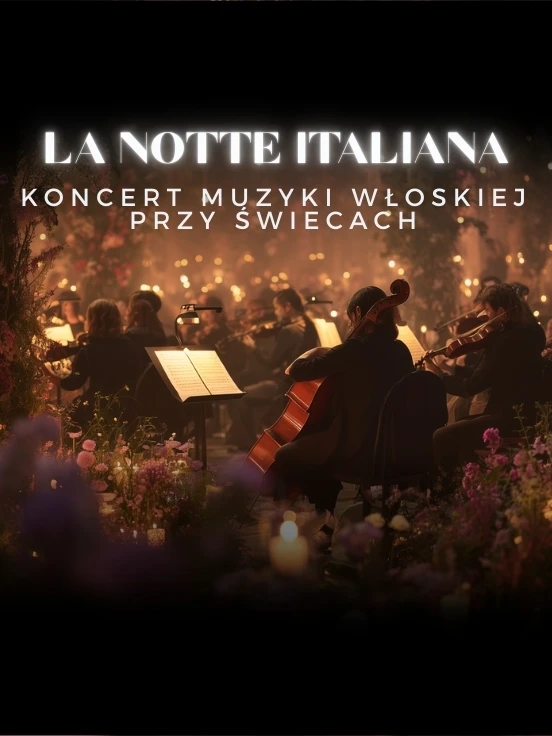 Koncerty przy świecach - La Notte Italiana: włoska noc przy świecach